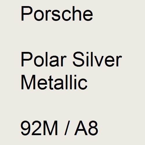 Porsche, Polar Silver Metallic, 92M / A8.